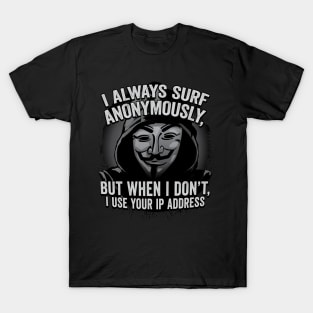 Funny I always Surf Anonymously Hacker Graphic T-Shirt